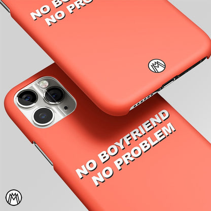 No Boyfriend No Problem Matte Case Phone Cover