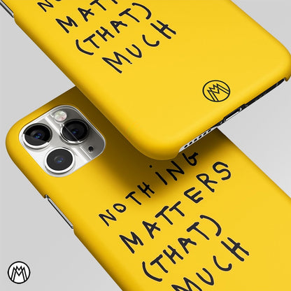 Nothing Matters That Much Matte Case Phone Cover