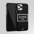 Beautiful Day To Leave Me Alone Black Matte Case Phone Cover