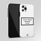 I'm Not Interested White Matte Case Phone Cover