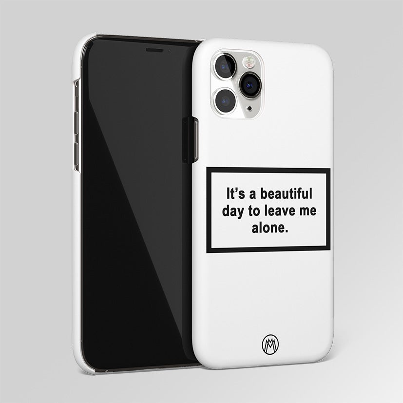 Beautiful Day To Leave Me Alone White Matte Case Phone Cover