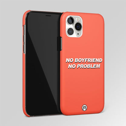 No Boyfriend No Problem Matte Case Phone Cover