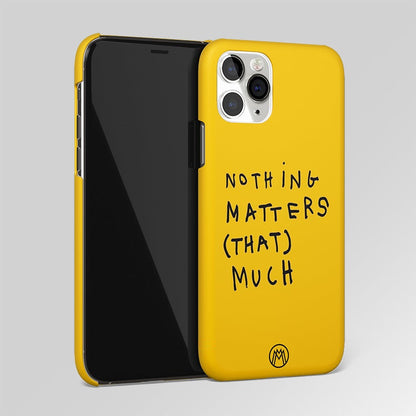 Nothing Matters That Much Matte Case Phone Cover