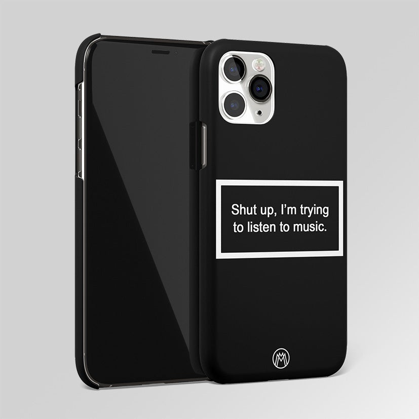Shut Up And Listen To Music Black Matte Case Phone Cover