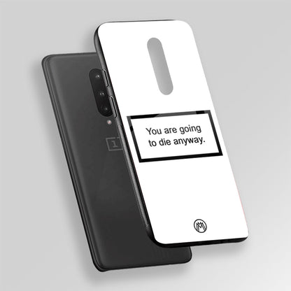 Going To Die White Edition Glass Case Phone Cover