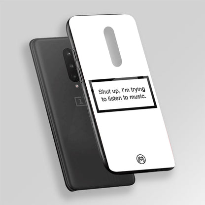 Shut Up And Listen To Music White Glass Case Phone Cover
