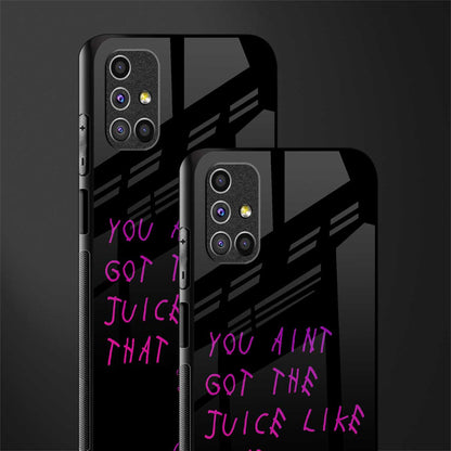 ain't got the juice black edition glass case for samsung galaxy m31s image-2