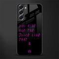 ain't got the juice black edition glass case for samsung galaxy s21 image
