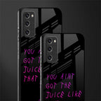 ain't got the juice black edition glass case for samsung galaxy s20 fe image-2
