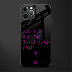 ain't got the juice black edition glass case for iphone 11 pro max image