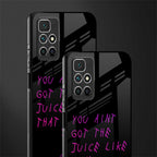 ain't got the juice black edition glass case for redmi 10 prime image-2