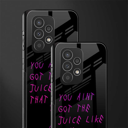 ain't got the juice black edition back phone cover | glass case for samsung galaxy a23