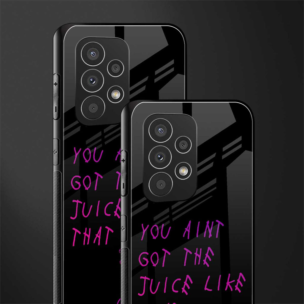 ain't got the juice black edition back phone cover | glass case for samsung galaxy a53 5g