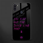 ain't got the juice black edition glass case for samsung galaxy m11 image