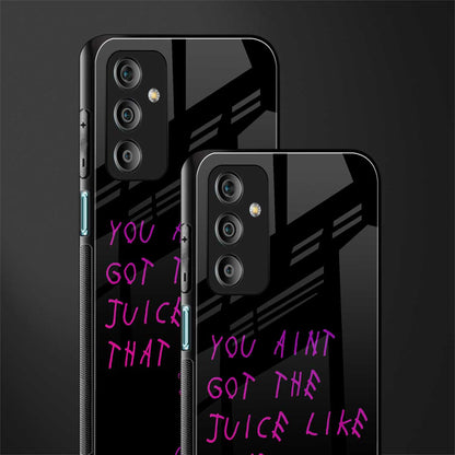 ain't got the juice black edition back phone cover | glass case for samsung galaxy f23 5g