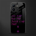 ain't got the juice black edition back phone cover | glass case for vivo v25-5g