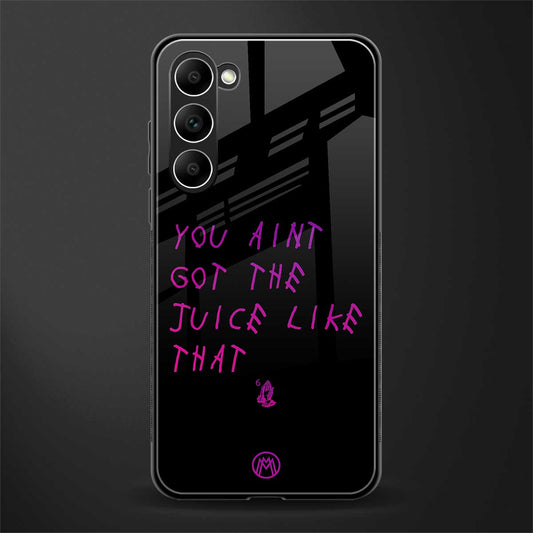 ain't got the juice black edition glass case for phone case | glass case for samsung galaxy s23 plus