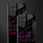 ain't got the juice black edition back phone cover | glass case for samsung galaxy a54 5g