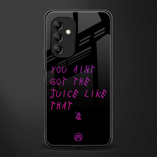ain't got the juice black edition back phone cover | glass case for samsung galaxy a14 5g