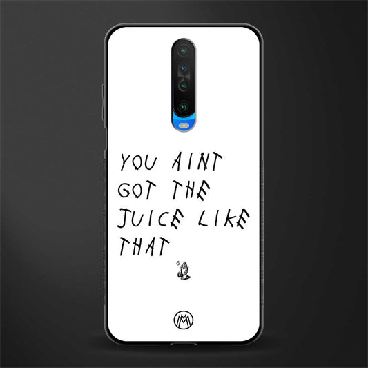 ain't got the juice white edition glass case for poco x2 image