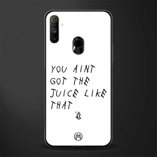 ain't got the juice white edition glass case for realme narzo 20a image