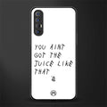 ain't got the juice white edition glass case for oppo reno 3 pro image