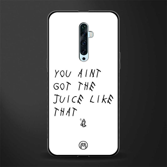 ain't got the juice white edition glass case for oppo reno 2z image
