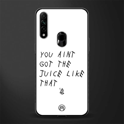 ain't got the juice white edition glass case for oppo a31 image