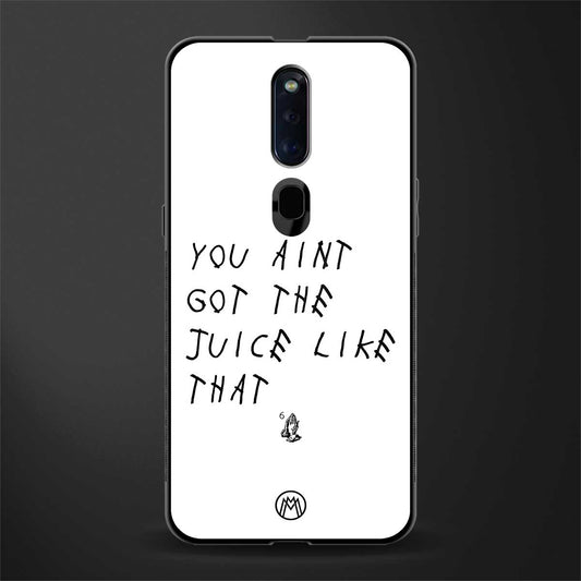 ain't got the juice white edition glass case for oppo f11 pro image