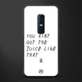ain't got the juice white edition glass case for vivo v17 pro image