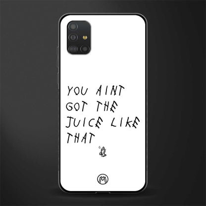 ain't got the juice white edition glass case for samsung galaxy a51 image