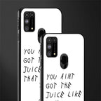 ain't got the juice white edition glass case for samsung galaxy f41 image-2