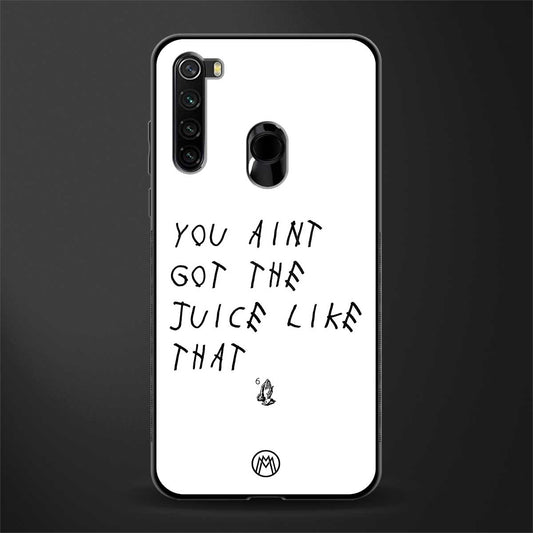 ain't got the juice white edition glass case for redmi note 8 image