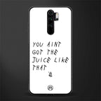 ain't got the juice white edition glass case for redmi note 8 pro image