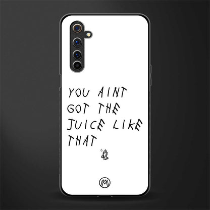 ain't got the juice white edition glass case for realme 6 pro image