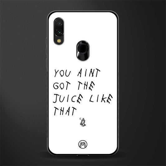 ain't got the juice white edition glass case for redmi 7redmi y3 image