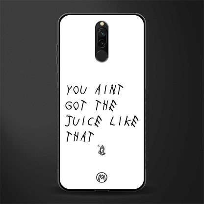 ain't got the juice white edition glass case for redmi 8 image