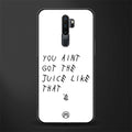 ain't got the juice white edition glass case for oppo a9 2020 image