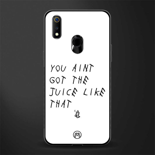 ain't got the juice white edition glass case for realme 3 image