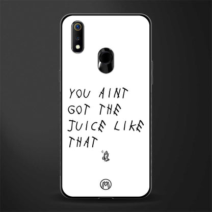 ain't got the juice white edition glass case for realme 3i image
