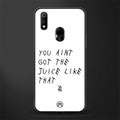 ain't got the juice white edition glass case for realme 3 pro image