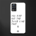 ain't got the juice white edition glass case for vivo v21 5g image