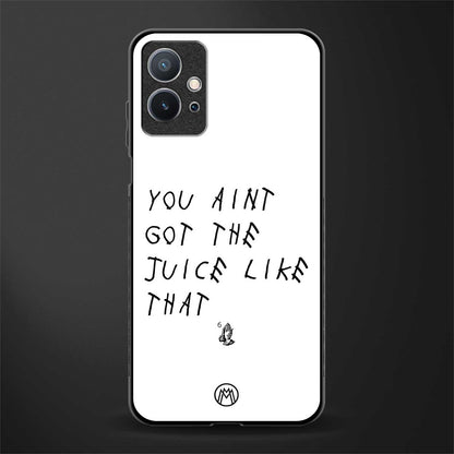 ain't got the juice white edition glass case for vivo t1 5g image