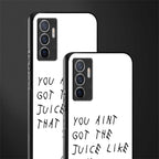 ain't got the juice white edition glass case for vivo v23e image-2