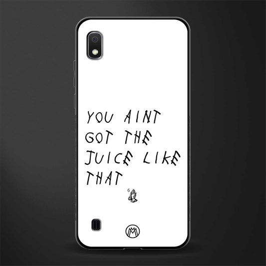 ain't got the juice white edition glass case for samsung galaxy a10 image