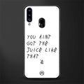 ain't got the juice white edition glass case for samsung galaxy a20s image