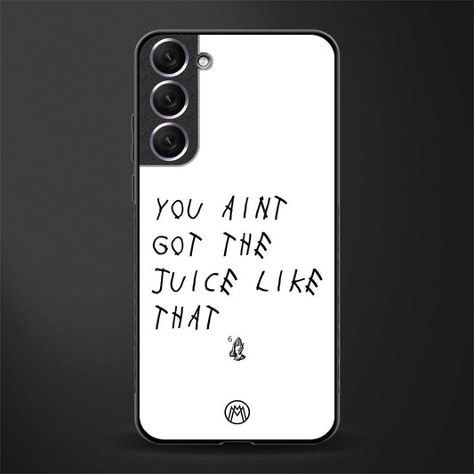 ain't got the juice white edition glass case for samsung galaxy s21 fe 5g image