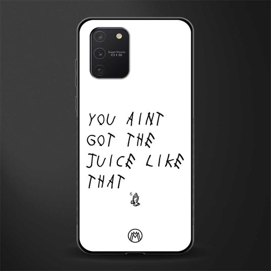 ain't got the juice white edition glass case for samsung galaxy s10 lite image