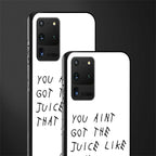 ain't got the juice white edition glass case for samsung galaxy s20 ultra image-2