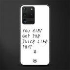 ain't got the juice white edition glass case for samsung galaxy s20 ultra image